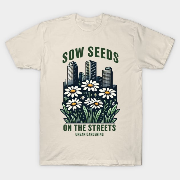 Sow seeds on the streets T-Shirt by Delicious Art